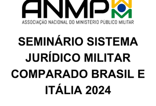 SEMINÁRIO SISTEMA JURÍDICO MILITAR COMPARADO BRASIL E ITÁLIA